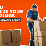 How to Organize Your Belongings Before the Movers Arrive