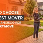 How to Choose the Best Mover in San Francisco for Your Next Move
