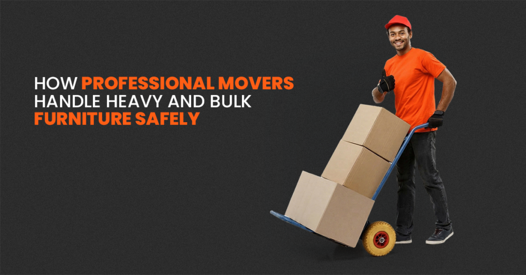 how-professional-movers-handle-heavy-and-bulky-furniture-safely