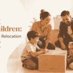 Moving with Children: How to Make Relocation Easier for the Whole Family
